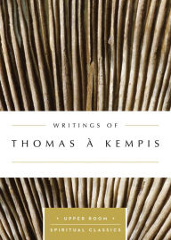 Title: Writings of Thomas à Kempis (Annotated), Author: Keith Beasley-Topliffe