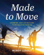 Made to Move: Knowing and Loving God Through Our Bodies
