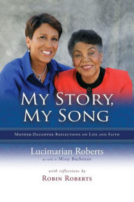 Title: My Story, My Song: Mother-Daughter Reflections on Life and Faith, Author: Lucimarian Roberts