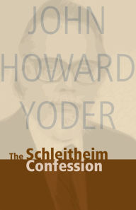 Title: Schleitheim Confession, Author: John Howard Yoder