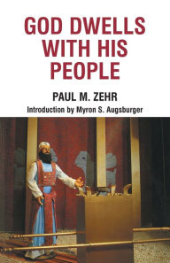 Title: God Dwells With His People, Author: Paul M. Zehr