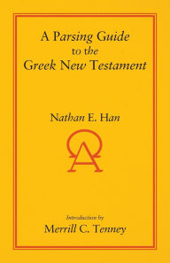 Title: A Parsing Guide to the Greek New Testament, Author: Nathan E. Han