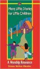 More Little Stories for Little Children: A Worship Resource