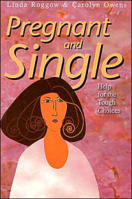 Pregnant and Single: Help for the Tough Choices