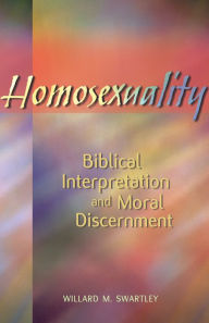 Title: Homosexuality Biblical Interpretation: Biblical Interpretation and Moral Discernment, Author: Willard M. Swartley