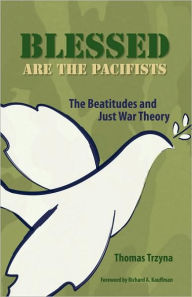 Title: Blessed are the Pacifists, Author: Richard A. Kauffman