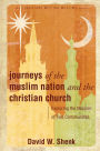 Journeys of the Muslim Nation and the Christian Church: Exploring the Mission of Two Communities