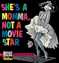 Title: She's a Momma, Not a Movie Star: A Rose Is Rose Collection, Author: Pat Brady