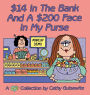 Fourteen Dollars in the Bank and a Two Hundred Dollar Face in My Purse