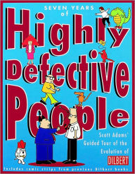 Seven Years of Highly Defective People: Scott Adams' Guided Tour to the Evolution of Dilbert
