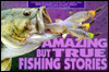 Amazing but True Fishing Stories