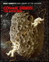 Cosmic Debris: The Asteroids (Isaac Asimov's New Library of the Universe)