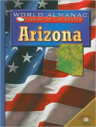 Arizona: The Grand Canyon State (World Almanac Library of the States)