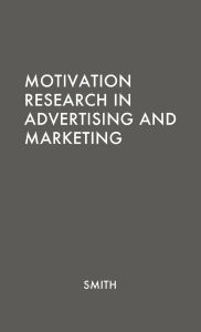 Motivation Research in Advertising and Marketing