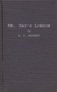 Title: Mr. Gay's London: With Extracts from the Proceedings at the Sessions of the Peace, and Oyer and Terminer for the City of London and County of Middlesex in the Years 1732 and 1733, Author: Bloomsbury Academic