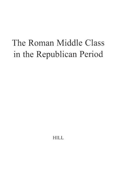 The Roman Middle Class in the Republican Period