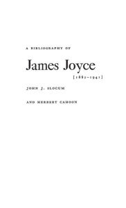 Title: A Bibliography of James Joyce, 1882-1941, Author: Bloomsbury Academic