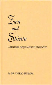 Zen and Shinto: The Story of Japanese Philosophy