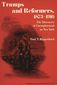 Title: Tramps and Reformers, 1873-1916: The Discovery of Unemployment in New York, Author: Paul Ringenbach