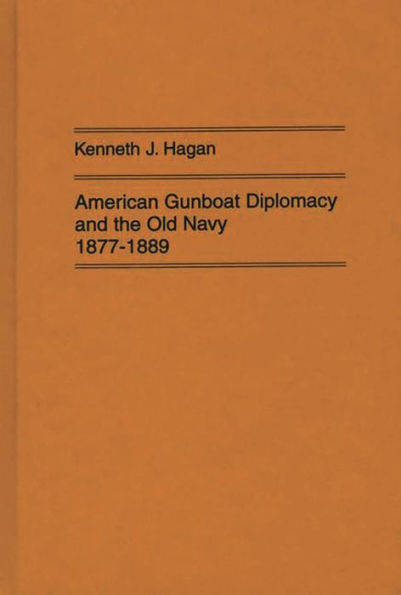 American Gunboat Diplomacy and the Old Navy, 1877-1889