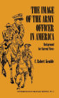 The Image of the Army Officer in America: Background for Current Views