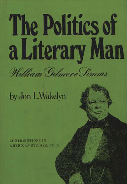 The Politics of a Literary Man: William Gilmore Simms