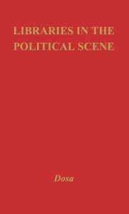 Title: Libraries in the Political Scene, Author: Marta L. Dosa