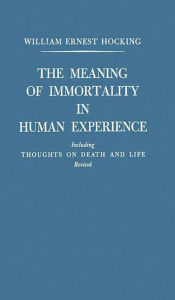 Title: The Meaning of Immortality in Human Experience: Including Thoughts on Death and Life, Author: Bloomsbury Academic