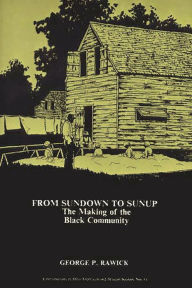 Title: From Sundown to Sunup: The Making of the Black Community / Edition 1, Author: Che Rawick