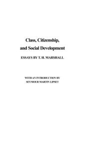 Title: Class, Citizenship, and Social Development: Essays, Author: Bloomsbury Academic