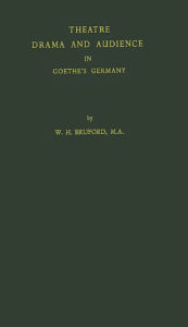 Title: Theatre, Drama, and Audience in Goethe's Germany, Author: Bloomsbury Academic