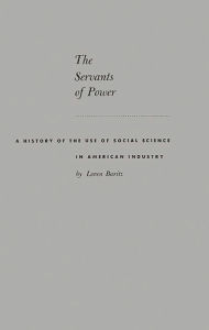 Title: The Servants of Power: A History of the Use of Social Science in American Industry, Author: Bloomsbury Academic