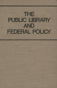 Title: The Public Library and Federal Policy, Author: Bloomsbury Academic