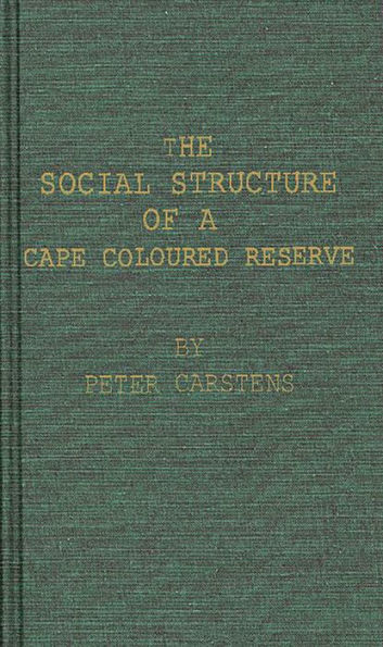 The Social Structure of a Cape Coloured Reserve: a Study of Racial Integration and Segregation in South Africa