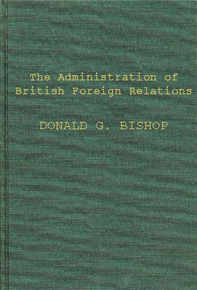 The Administration of British Foreign Relations