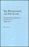 The Progressives and the Slums: Tenement House Reform in New York City, 1890-1917