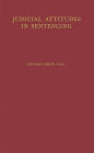 Judicial Attitudes in Sentencing: A Study of the Factors Underlying the Sentencing Practice of the Criminal Court of Philadelphia