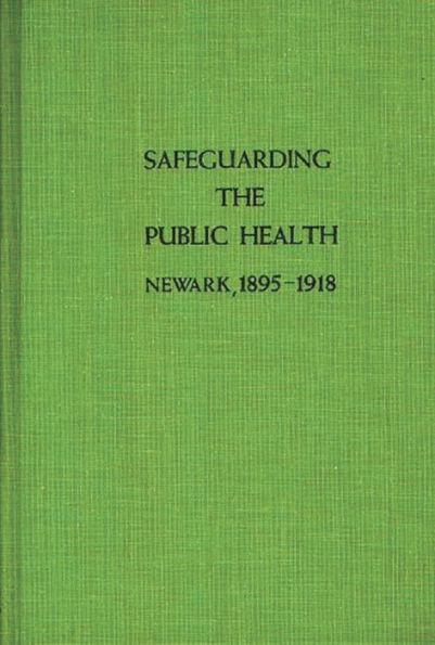 Safeguarding the Public Health: Newark, 1895-1918