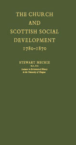 Title: The Church and Scottish Social Development: 1780-1870, Author: Bloomsbury Academic
