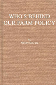 Title: Who's Behind Our Farm Policy?, Author: Wesley Mccune