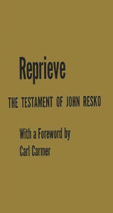 Title: Reprieve: The Testament of John Resko, Author: Bloomsbury Academic