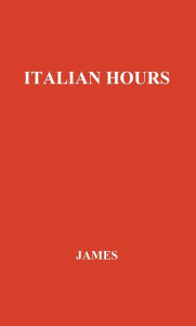 Title: Italian Hours, Author: Bloomsbury Academic