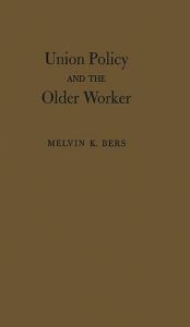 Title: Union Policy and the Older Worker, Author: Bloomsbury Academic