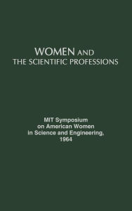 Title: Women and the Scientific Professions, Author: Bloomsbury Academic