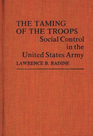 Title: The Taming of the Troops: Social Control in the United States Army, Author: Edith Martindale