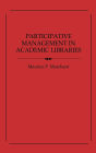 Participative Management in Academic Libraries