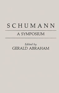 Title: Schumann: A Symposium, Author: Bloomsbury Academic