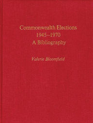 Title: Commonwealth Elections, 1945-1970: A Bibliography, Author: Bloomsbury Academic