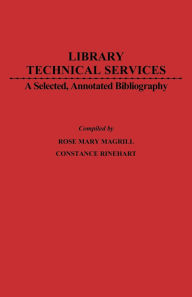 Title: Library Technical Services: A Selected, Annotated Bibliography, Author: Charles H. Davis