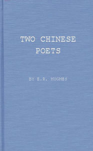 Title: Two Chinese Poets: Vignettes of Han Life and Thought, Author: Bloomsbury Academic